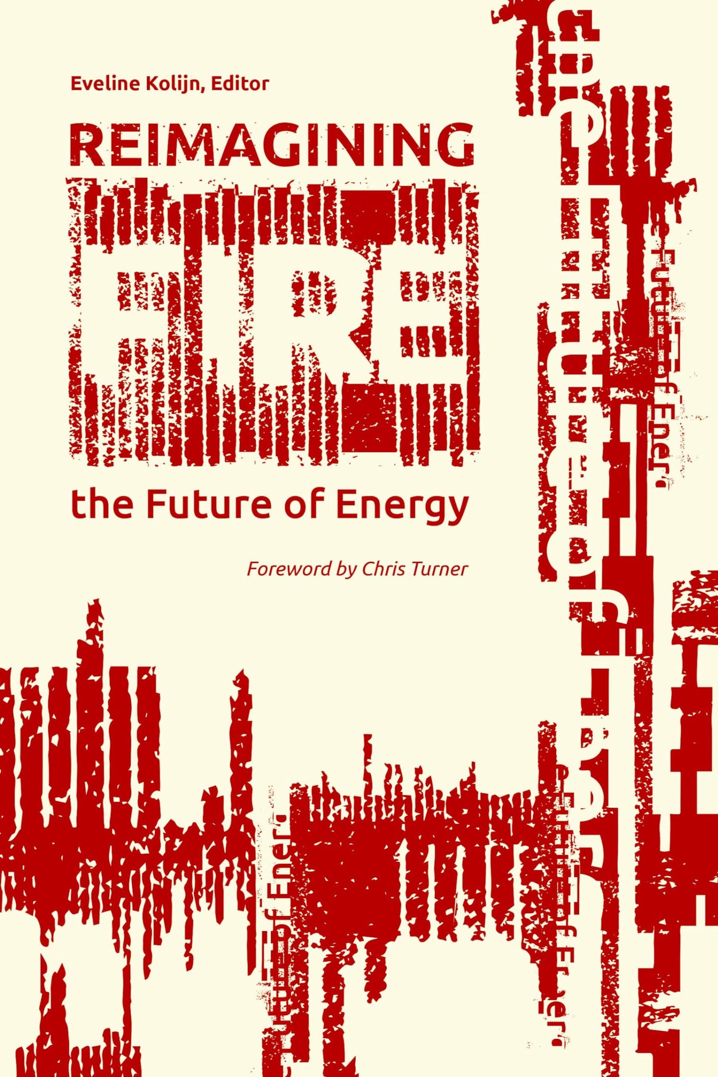 Reimagining Fire: The Future Of Energy (The Uproute Every River Lit Series)