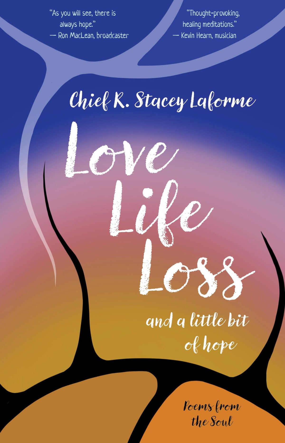 Love Life Loss and a little bit of hope: Poems from the Soul (Indigenous Spirit)