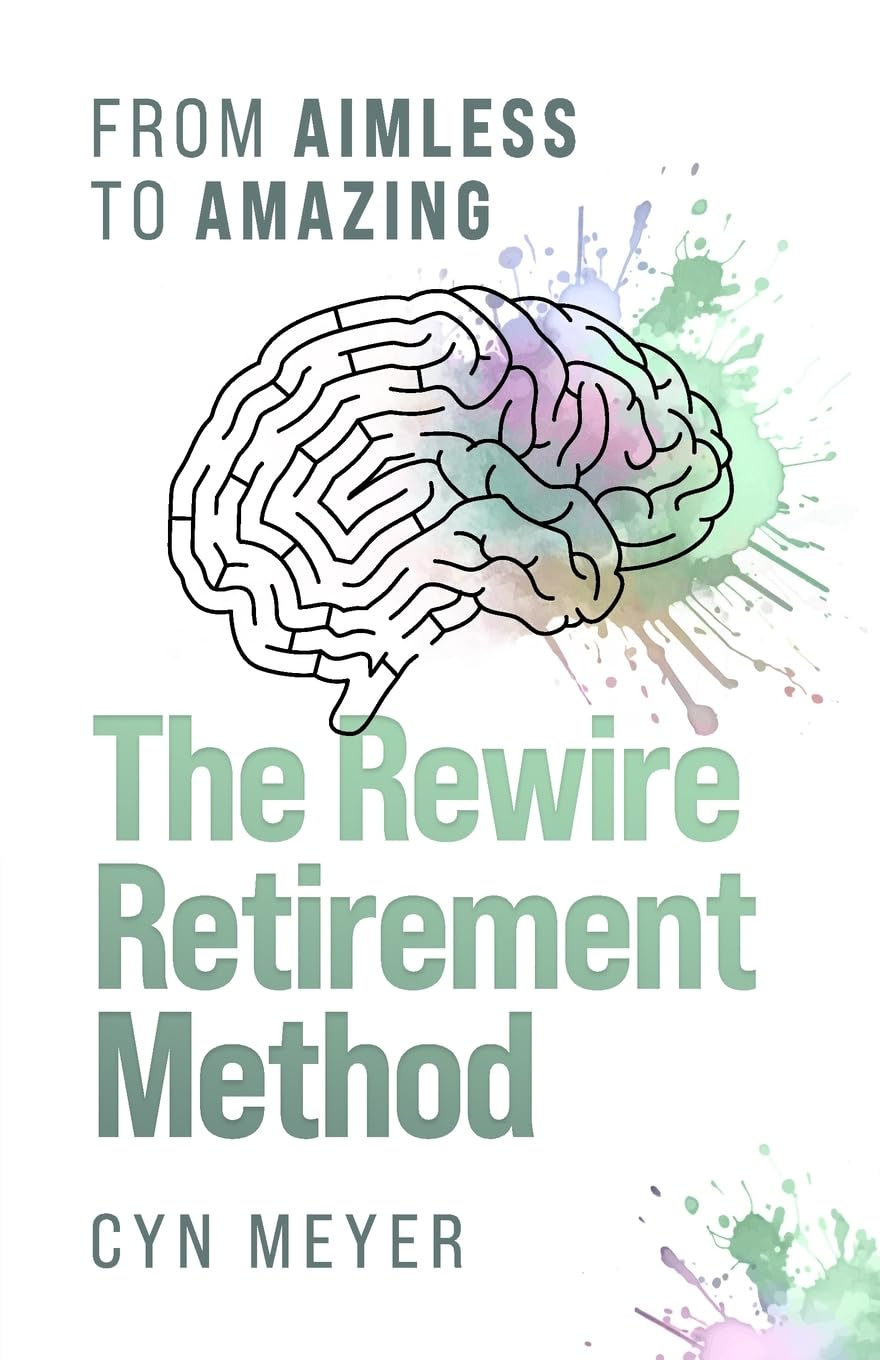 The Rewire Retirement Method: From Aimless to Amazing - 4781