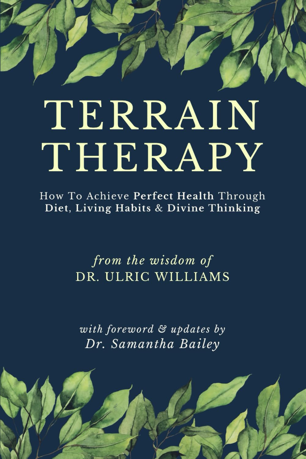 Terrain Therapy: How To Achieve Perfect Health Through Diet, Living Habits & Divine Thinking - 5067