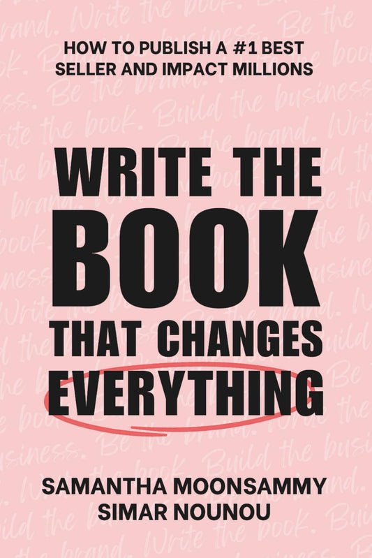 Write the Book That Changes Everything: How to Publish a #1 Bestseller and Impact Millions