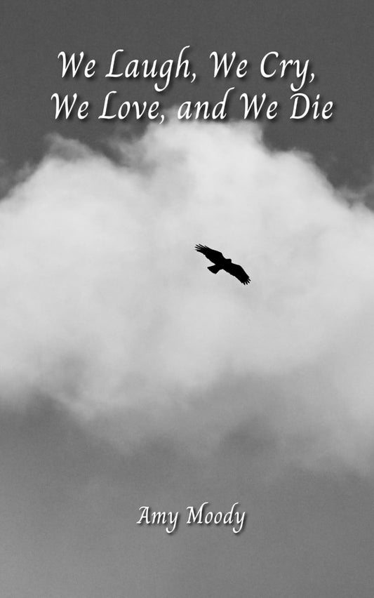 We Laugh, We Cry, We Love, and We Die - 3909