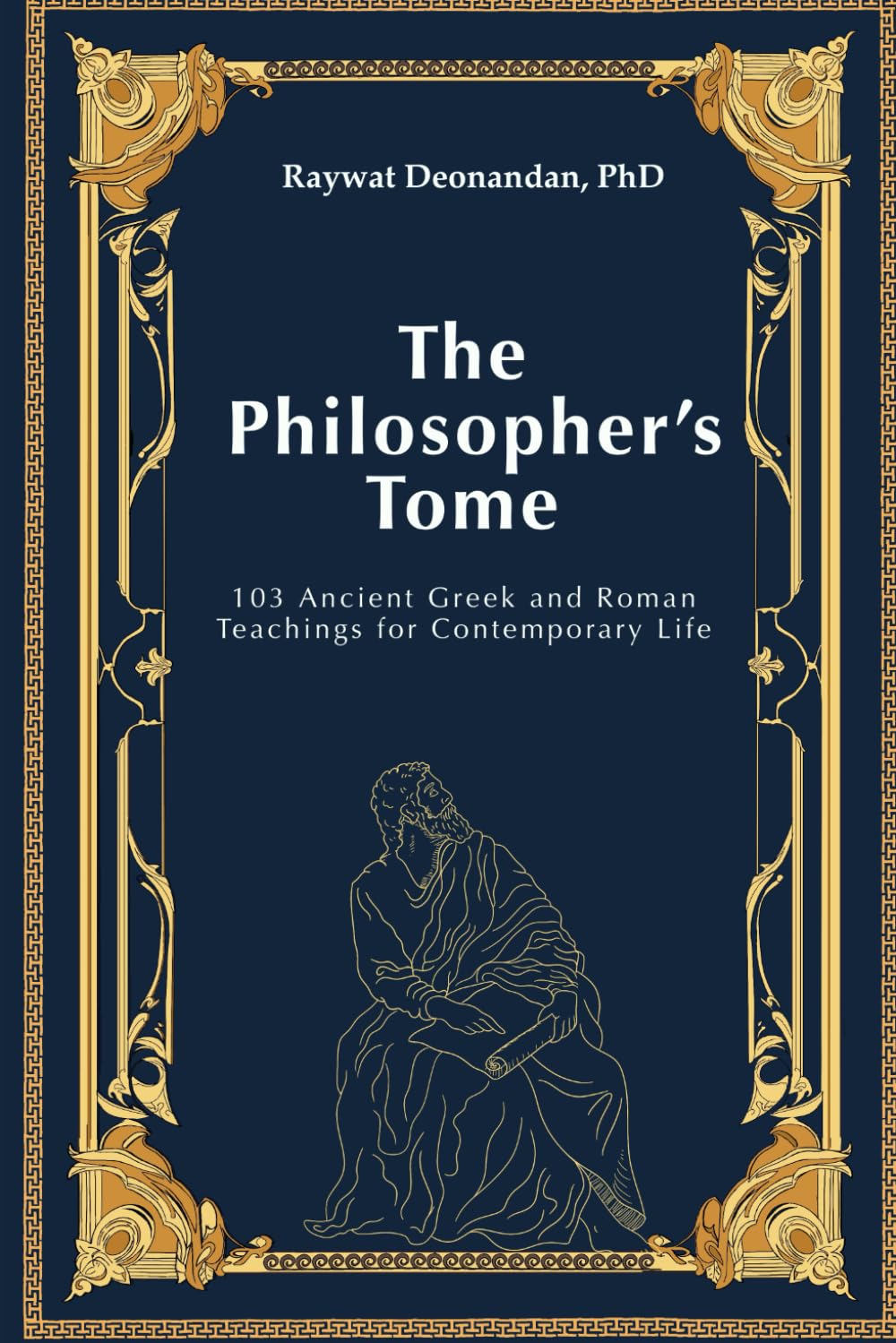 The Philosopher's Tome: 103 Ancient Greek and Roman Teachings for Contemporary Life (Modern Wisdom)