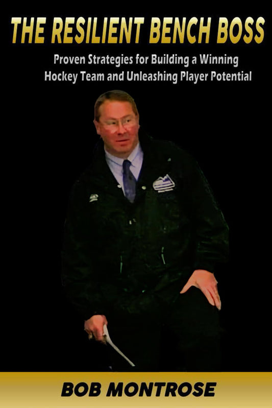 The Resilient Bench Boss: Proven Strategies for Building a Winning Hockey Team and Unleashing Player Potential