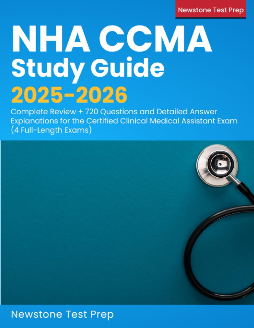 NHA CCMA Study Guide 2026-2027: Complete Review + 3240 Questions and Detailed Answer Explanations for the Certified Clinical Medical Assistant Exam (18 Full-Length Exams)