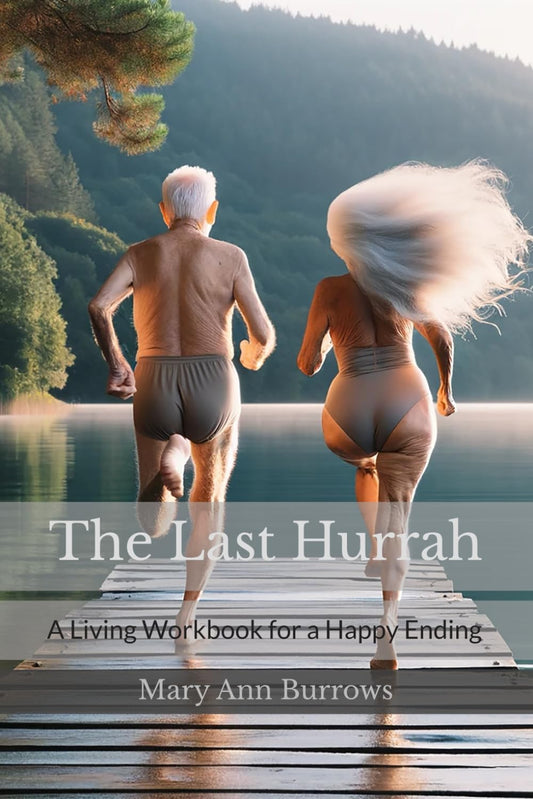 The Last Hurrah: A Living Workbook for a Happy Ending - 5578