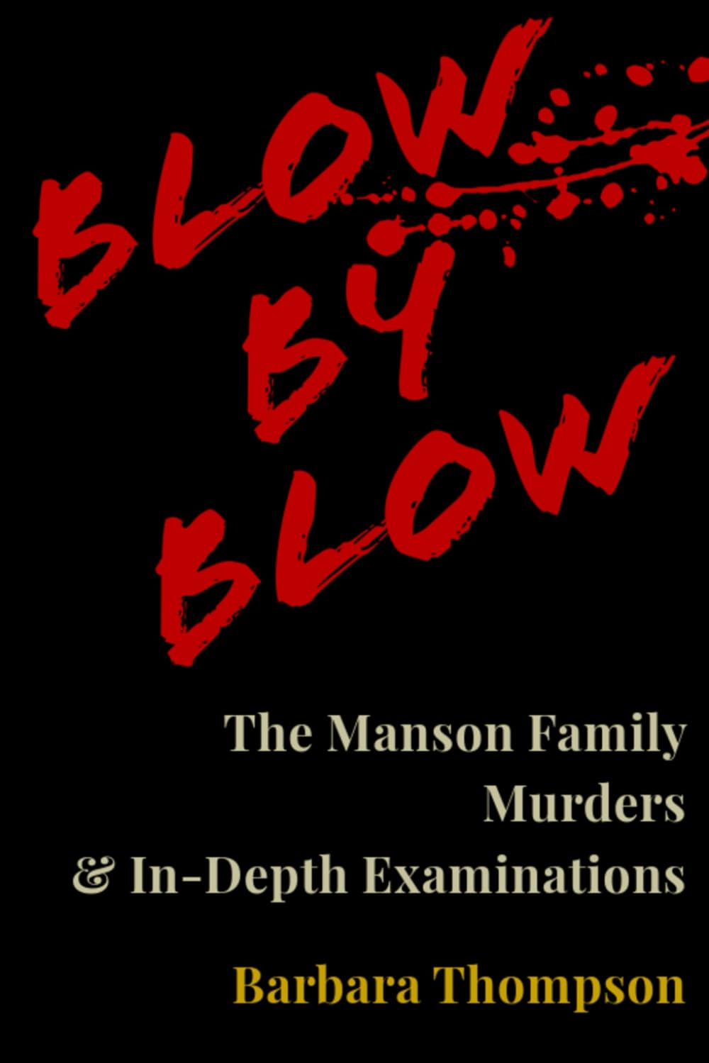 Blow by Blow: The Manson Family Murders & In-Depth Examinations - 6811
