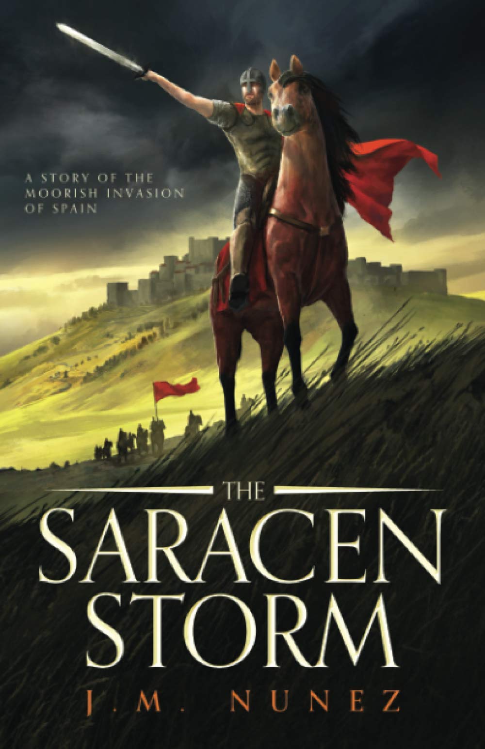 THE SARACEN STORM: A Novel of the Moorish Invasion of Spain - 3777