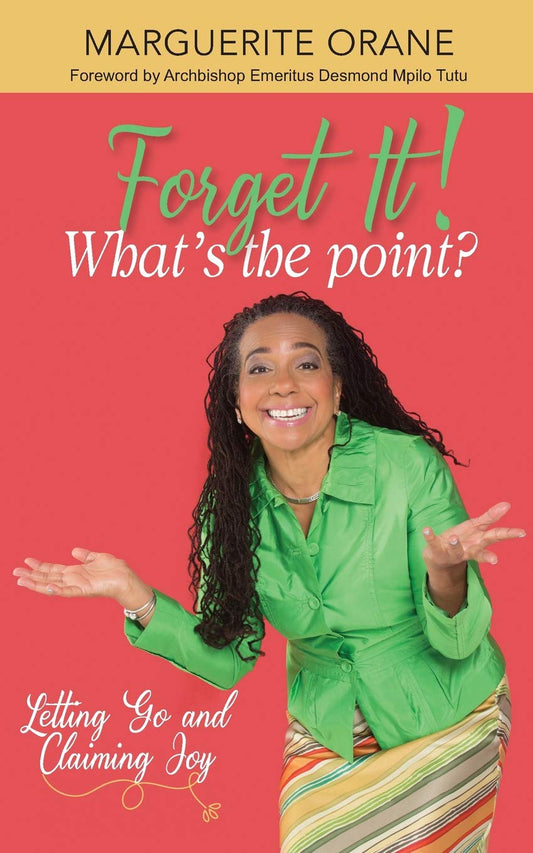 Forget It; What's The Point?: Letting Go and Claiming Joy - 1550