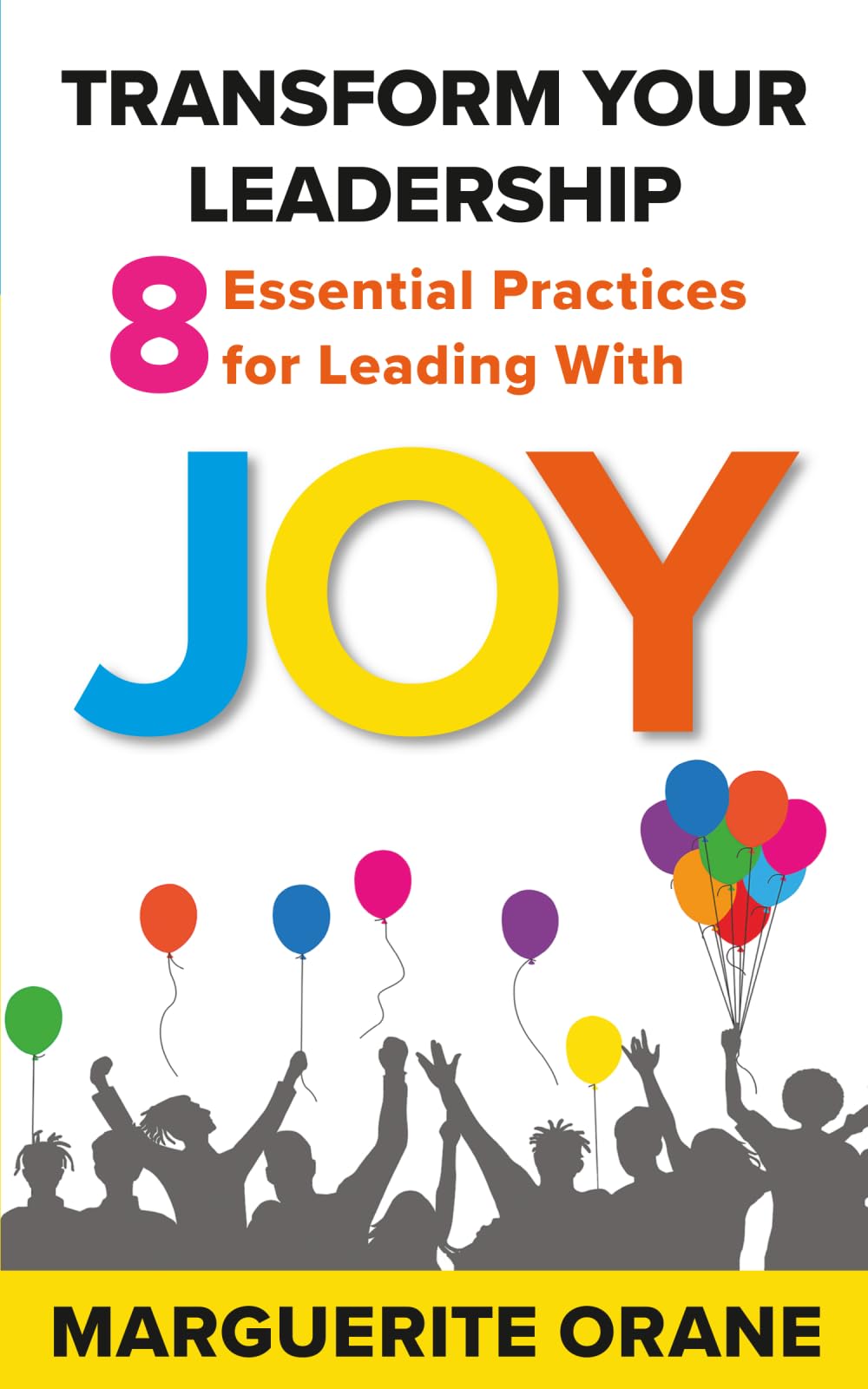 Transform Your Leadership: 8 Essential Practices for Leading with Joy