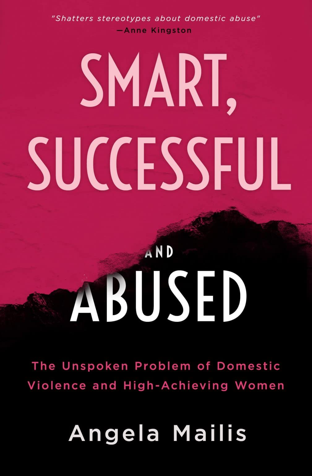 Smart, Successful & Abused: The Unspoken Problem of Domestic Violence and High-Achieving Women
