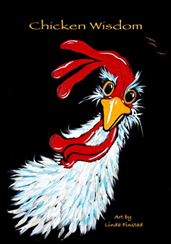 Chicken Wisdom: A light-hearted look at life through the eyes of a chicken (Chicken Wisdom books)