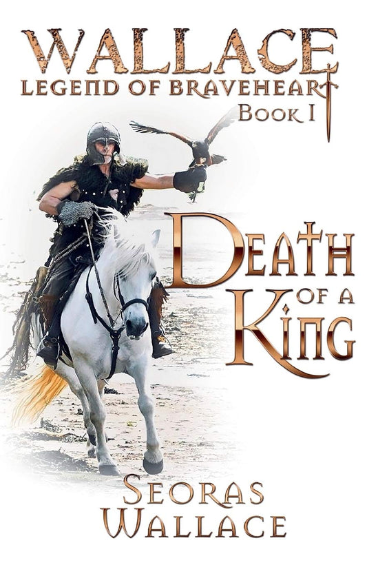 Death Of A King (William Wallace - Legend of Braveheart - Book)