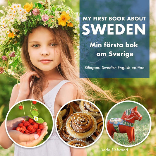 My First Book About Sweden - Min Första Bok Om Sverige: A children's picture guide to Swedish culture, traditions and fun (My First Swedish Words) - 6501