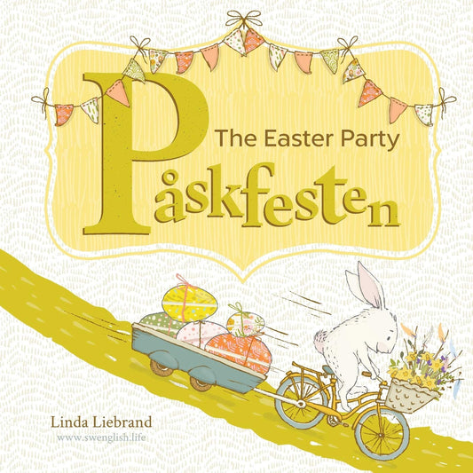 The Easter Party - Påskfesten: A Swedish Easter book for bilingual kids learning Swedish and English (My Books About Sweden) - 5715