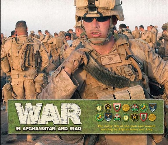 War in Afghanistan and Iraq The Daily Life of the Men and Women Serving in Afghanistan and Iraq