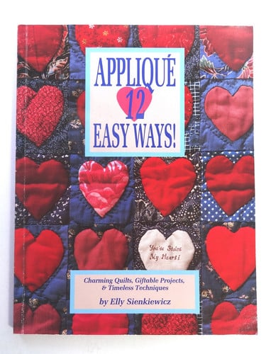 Appliqué 12 easy ways! charming quilts, giftable projects, and timeless techniques