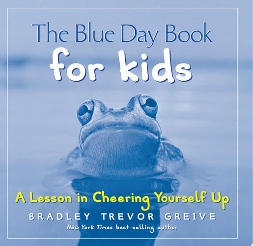 The Blue Day Book for Kids A Lesson in Cheering Yourself Up