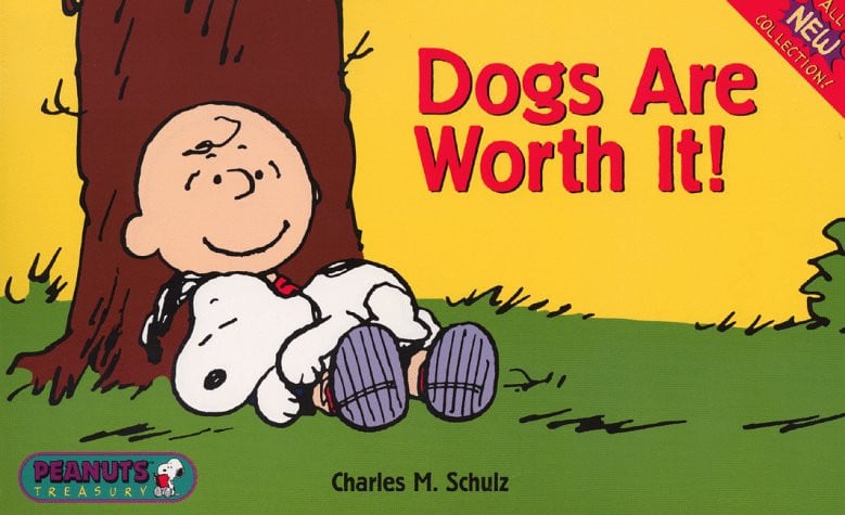 Dogs are worth it!