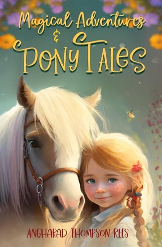 Magical Adventures and Pony Tales Six Magical Stories in One Spellbinding Book