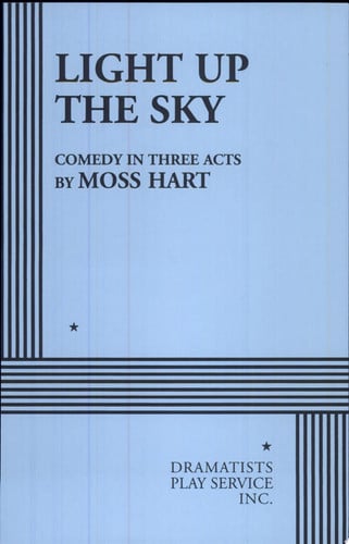 Light Up the Sky Comedy in Three Acts