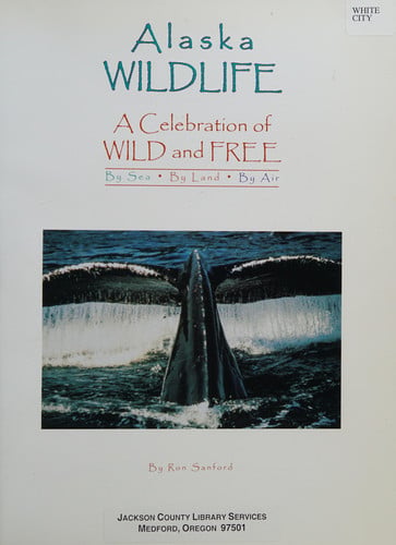 Alaska Wildlife A Celebration of Wild and Free