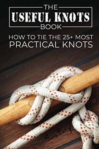 The Useful Knots Book How to Tie the 25+ Most Practical Knots