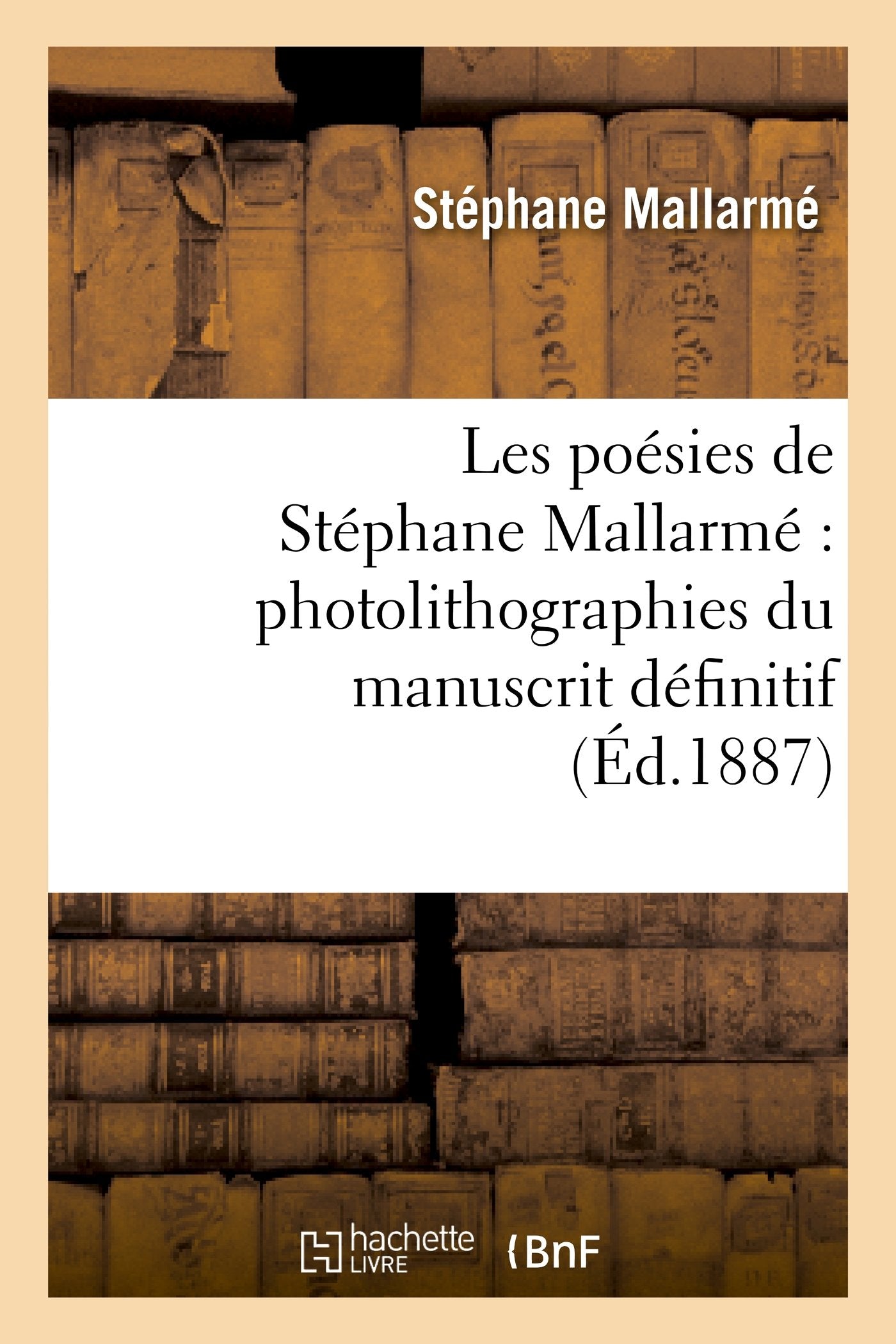 Les Poésies de Stéphane Mallarmé Photolithographiées Du Manuscrit Définitif... (Litterature) (French Edition)