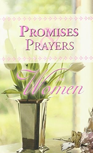 Promises & Prayers for Women (A Treasury of Bible Verses, Prayers, and Quotations for Women)