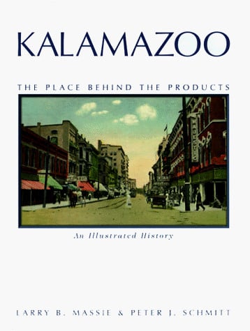 Kalamazoo, the place behind the products: an illustrated history