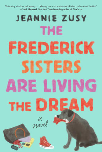 The Frederick Sisters Are Living the Dream A Novel