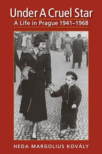Under a Cruel Star A Life in Prague, 1941-1968