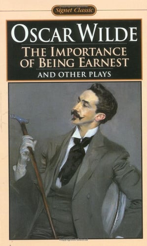 The importance of being earnest: and other plays