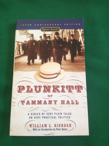 Plunkitt of Tammany Hall: a series of very plain talks on very practical politics