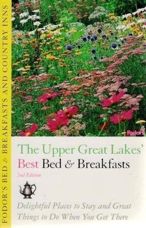Bed and Breakfasts and Country Inns: Upper Great Lakes Delightful Places to Stay and Great Things to Do When You Get There