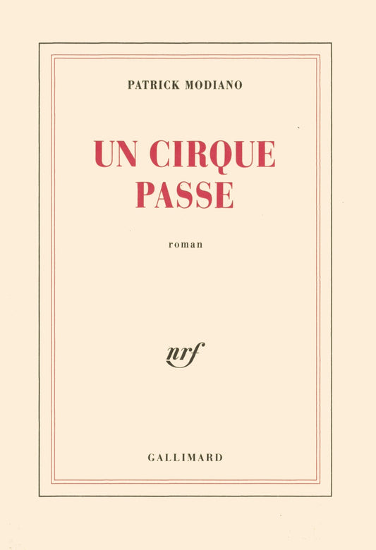 Un cirque passe ; Prix Nobel 2014 ; [ edition Gallimard Blanche ] (French Edition)