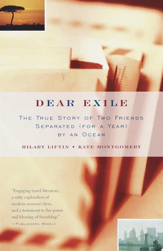 Dear Exile The True Story of Two Friends Separated (for a Year) by an Ocean