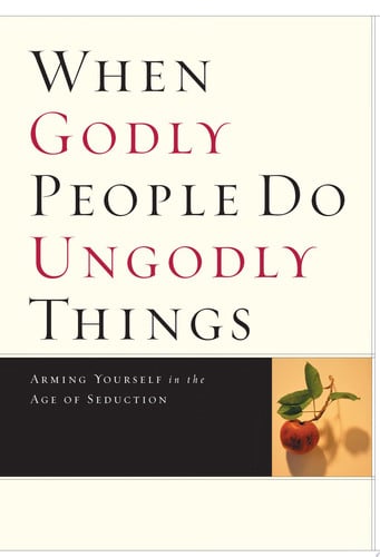 When godly people do ungodly things: arming yourself in the age of seduction