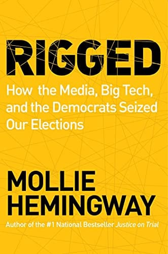 Rigged How the Media, Big Tech, and the Democrats Seized Our Elections