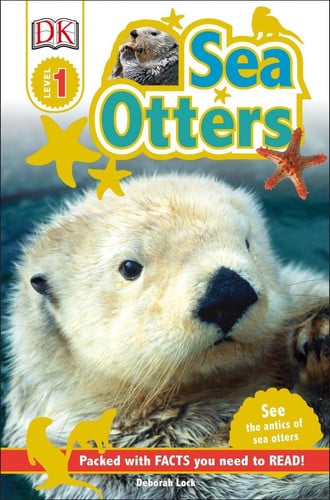 DK Readers L1: Sea Otters See the Antics of Sea Otters!
