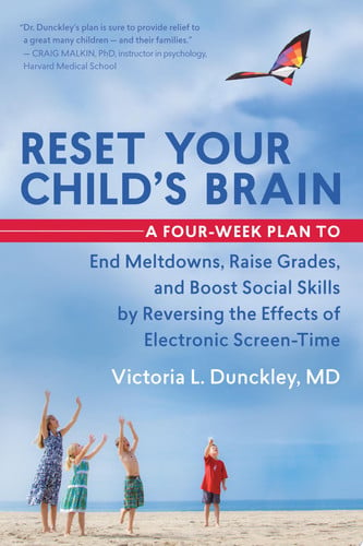 Reset your child's brain: a four-week plan to end meltdowns, raise grades, and boost social skills by reversing the effects of electronic screen-time
