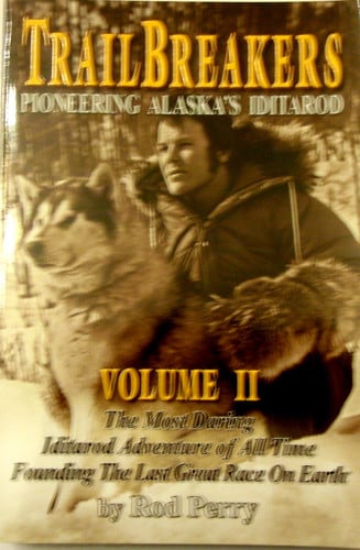 Trailbreakers The Most Daring Iditarod Adventure of All Time--founding the Last Great Race on Earth
