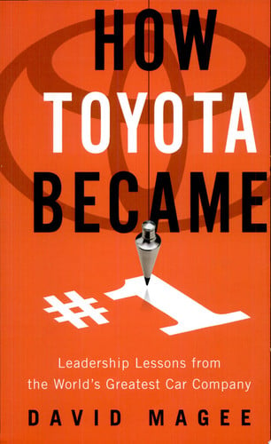 How Toyota Became #1 Leadership Lessons from the World's Greatest Car Company