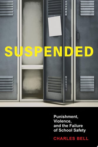 Suspended Punishment, Violence, and the Failure of School Safety