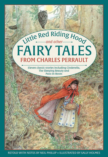 Little Red Riding Hood and other Fairy Tales from Charles Perrault Eleven Classic Stories Including Cinderella, The Sleeping Beauty And Puss-In-Boots