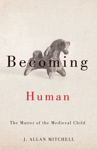 Becoming human: the matter of the medieval child