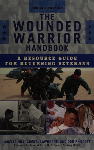 The wounded warrior handbook: a resource guide for returning veterans