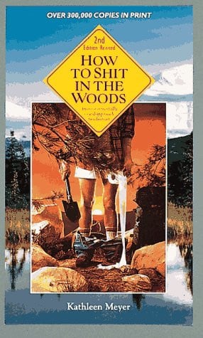 How to shit in the woods: an environmentally sound approach to a lost art