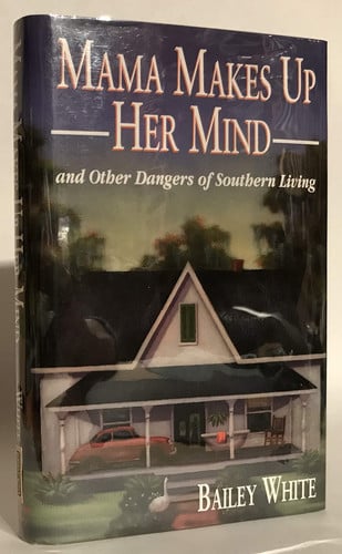 Mama makes up her mind: and other dangers of southern living