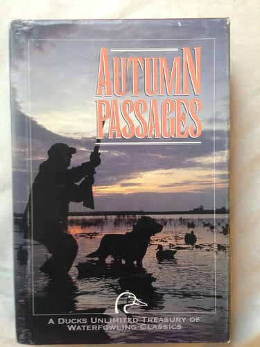Autumn Passages A Ducks Unlimited Treasury of Waterfowling Classics